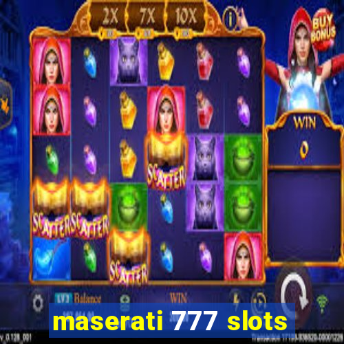 maserati 777 slots